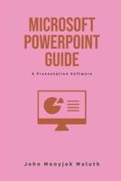 Microsoft PowerPoint Guide: A Presentation Software