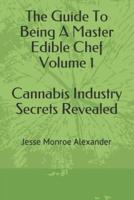 The Guide to Being a Master Edible Chef Vol. 1 - Cannabis Industry Secrets Revealed