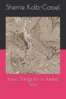 Love Songs to a Junkie Son
