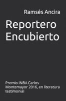 Reportero Encubierto: Premio INBA Carlos Montemayor 2016, en literatura testimonial