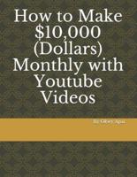 How to Make 10,000 Dollars Monthly With Youtube Videos