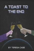 Toast to the End