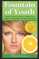 Fountain of Youth Natural Ways To Detox, Cleanse, Lose Weight and Rebuild Your Body and Spirit