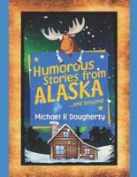 Humorous Stories from ALASKA... And Beyond