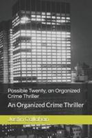 Possible Twenty, an Organized Crime Thriller