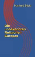 Die unbekannten Religionen Europas