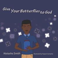 Give Your Butterflies to God