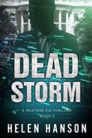 DEAD STORM: A Masters CIA Thriller - Book 3