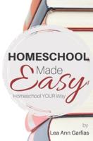 Homeschool Made Easy: Homeschool Your Way