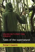 From Beyond the Grave: Tales of the Supernatural