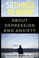50 Things to Know About Depression and Anxiety