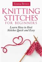 Knitting Stitches for Beginners: Learn How to Knit Stitches Quick and Easy