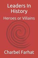 Leaders In History : Heroes or Villains