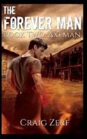 The Forever Man 2 : Book 2: Axeman