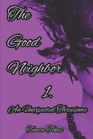The Good Neighbor - An Unexpected Threesome