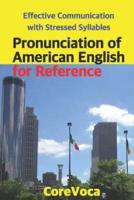 Pronunciation of American English for Reference