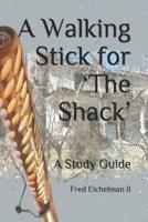 A Walking Stick for 'The Shack'
