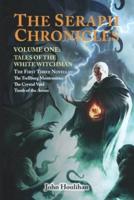 Tales of the White Witchman: The Seraph Chronicles Volume One