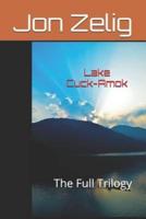 Lake Cuck-Amok: The Full Trilogy