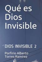 Qué Es Dios Invisible