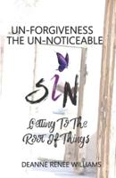 UnFORGIVENESS THE UnNOTICEABLE SIN