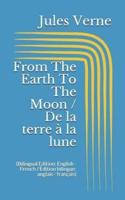 From The Earth To The Moon / De La Terre À La Lune (Bilingual Edition