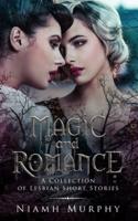 Magic and Romance: A Collection of Lesbian Short Stories