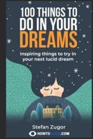 100 Things To Do In Your Dreams