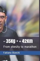 - 35Kg = + 42Km: From obesity to marathon