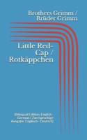 Little Red-Cap / Rotkäppchen (Bilingual Edition