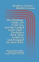 The Wishing-Table, the Gold-Ass, & The Cudgel in the Sack / Tischchen Deck' Dich, Goldesel, & Knüppel Aus Dem Sack (Bilingual Edition