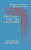 The Goose-Girl / Die Gänsemagd (Bilingual Edition