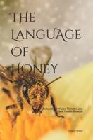 The Language of Honey: A Dictionary of Honey Varieties and Their Health Benefits