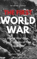The Untold Story of the FIRST WORLD WAR