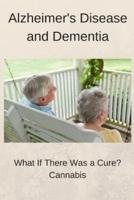 Alzheimer's Disease and Dementia: What if there was a cure? Cannabis