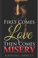 First Comes Love. Then Comes Misery