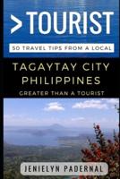 Greater Than a Tourist - Tagaytay City Philippines