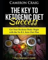 The Key to Ketogenic Diet Success. Get Your Rockstar Body