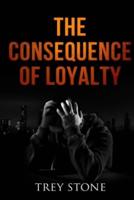 The Consequence of Loyalty