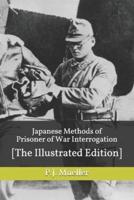 Japanese Methods of Prisoner of War Interrogation