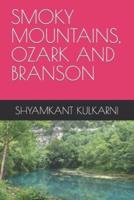 SMOKY MOUNTAINS, OZARK AND BRANSON