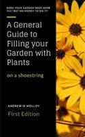 A GENERAL GUIDE TO FILLING YOUR GARDEN WITH PLANTS ON A SHOE STRING