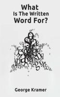 What Is The Written Word For?