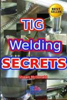 Tig Welding Secrets