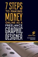 7 Steps to Making Money Online as a Freelance Graphic Designer