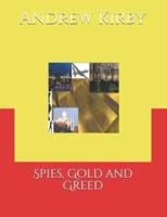 Spies, Gold and Greed