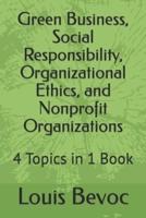 Green Business, Social Responsibility, Organizational Ethics, and Nonprofit Organizations