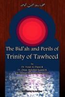 The Bid'ah and Perils of Trinity of Tawheed