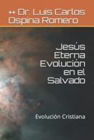 Jesús Eterna Evolución En El Salvado