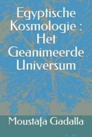 Egyptische Kosmologie : Het Geanimeerde Universum